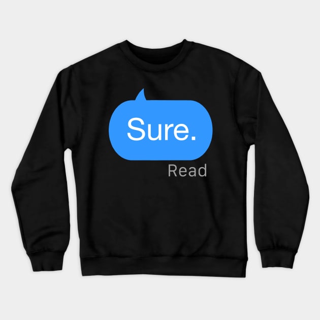 Sure Text Crewneck Sweatshirt by StickSicky